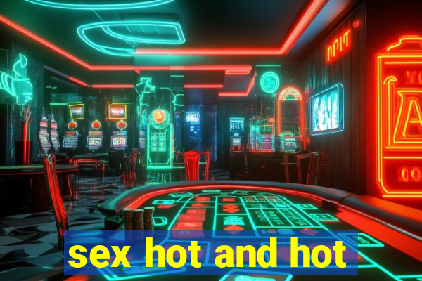 sex hot and hot